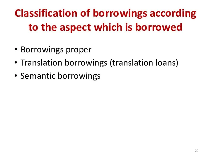 Classification of borrowings according to the aspect which is borrowed Borrowings proper