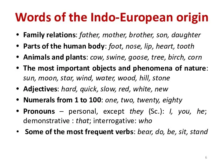 Words of the Indo-European origin Family relations: father, mother, brother, son, daughter