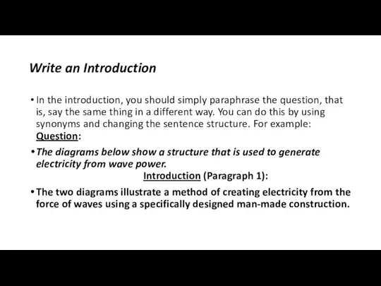 Write an Introduction In the introduction, you should simply paraphrase the question,