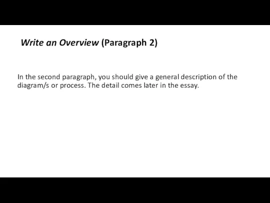 Write an Overview (Paragraph 2) In the second paragraph, you should give
