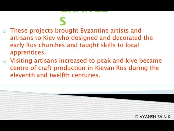 CHANGES These projects brought Byzantine artists and artisans to Kiev who designed