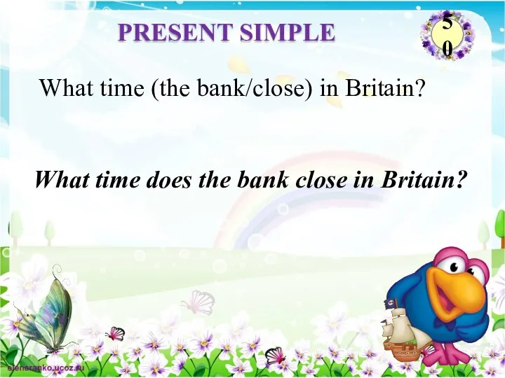What time does the bank close in Britain? What time (the bank/close)