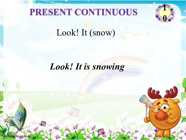 Look! It is snowing Look! It (snow) PRESENT CONTINUOUS 10