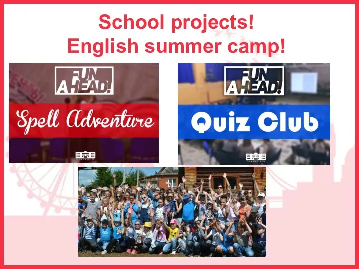 School projects! English summer camp!