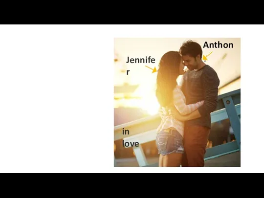 Jennifer Anthony in love Jennifer and Anthony are in love with each other.