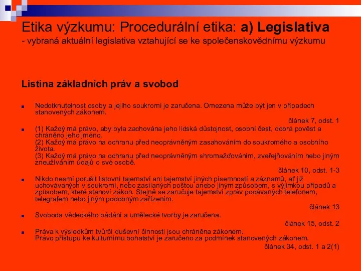 Etika výzkumu: Procedurální etika: a) Legislativa - vybraná aktuální legislativa vztahující se
