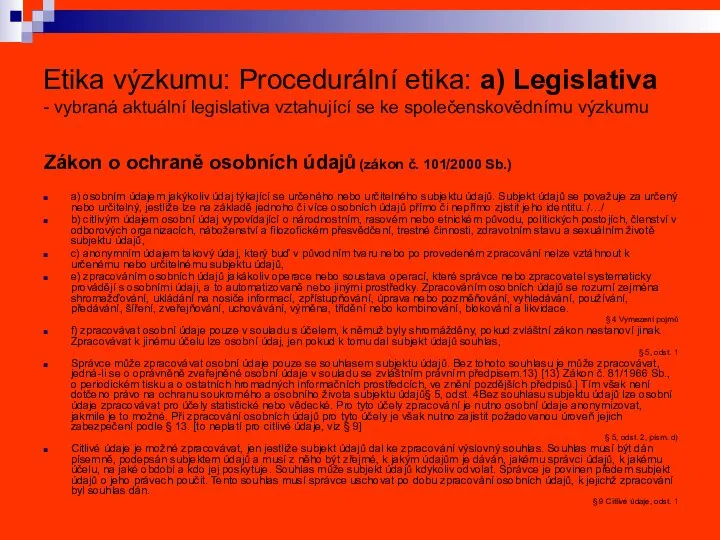 Etika výzkumu: Procedurální etika: a) Legislativa - vybraná aktuální legislativa vztahující se