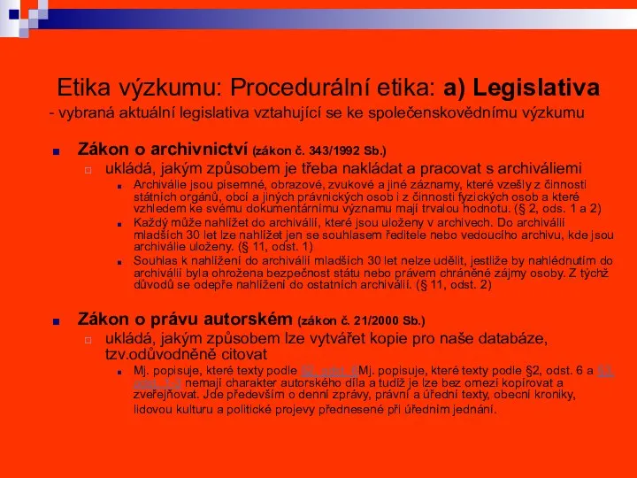 Etika výzkumu: Procedurální etika: a) Legislativa - vybraná aktuální legislativa vztahující se