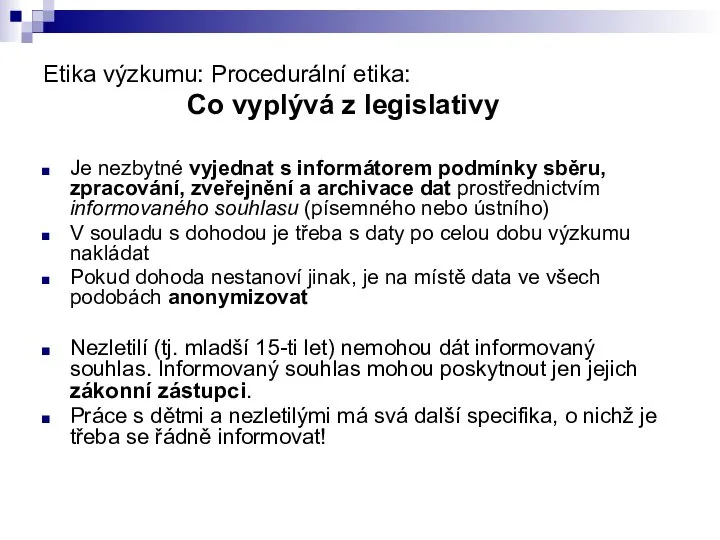 Etika výzkumu: Procedurální etika: Co vyplývá z legislativy Je nezbytné vyjednat s