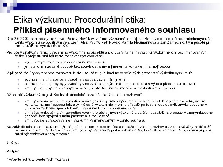 Etika výzkumu: Procedurální etika: Příklad písemného informovaného souhlasu Dne 2.6.2002 jsem poskytl