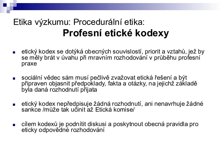 Etika výzkumu: Procedurální etika: Profesní etické kodexy etický kodex se dotýká obecných