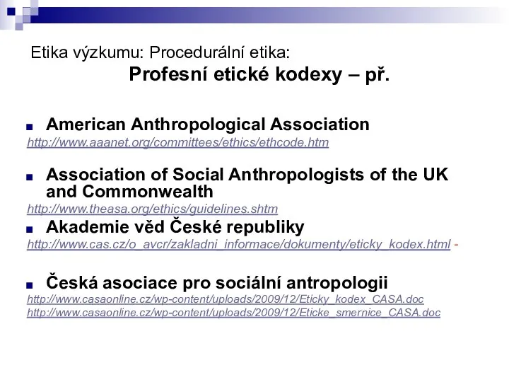 Etika výzkumu: Procedurální etika: Profesní etické kodexy – př. American Anthropological Association