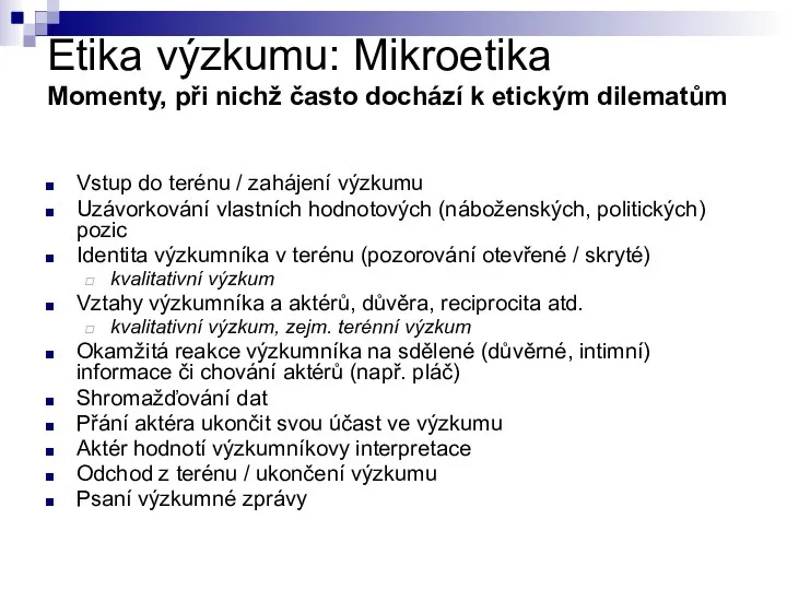 Etika výzkumu: Mikroetika Momenty, při nichž často dochází k etickým dilematům Vstup