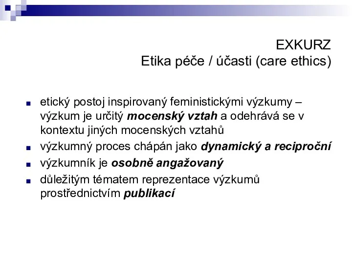 EXKURZ Etika péče / účasti (care ethics) etický postoj inspirovaný feministickými výzkumy