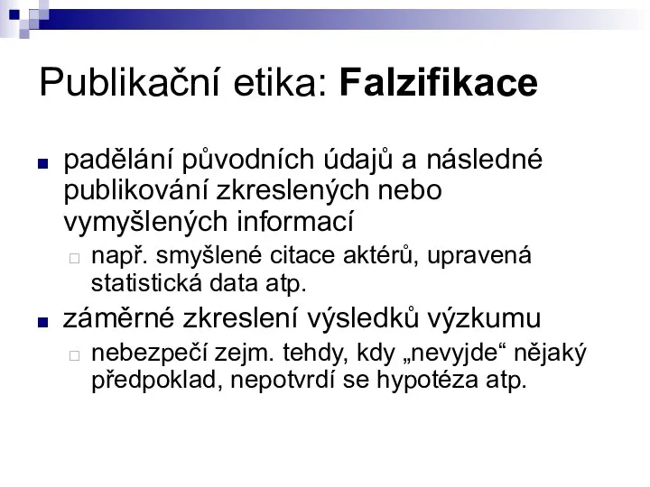 Publikační etika: Falzifikace padělání původních údajů a následné publikování zkreslených nebo vymyšlených