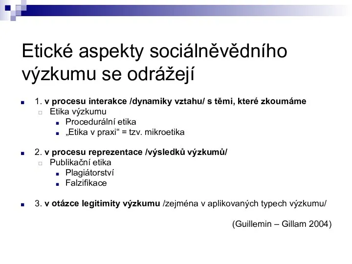 Etické aspekty sociálněvědního výzkumu se odrážejí 1. v procesu interakce /dynamiky vztahu/