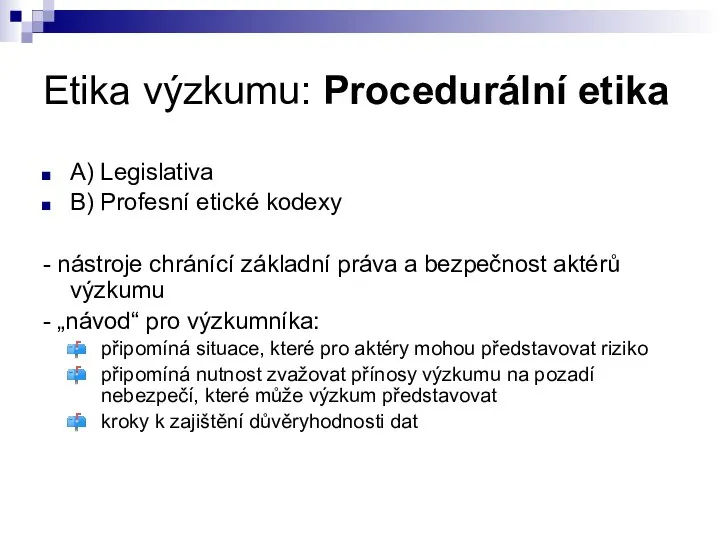 Etika výzkumu: Procedurální etika A) Legislativa B) Profesní etické kodexy - nástroje