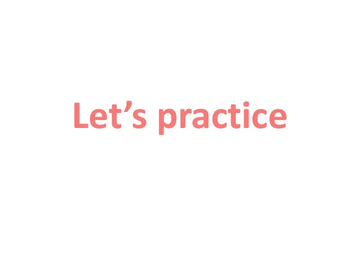 Let’s practice