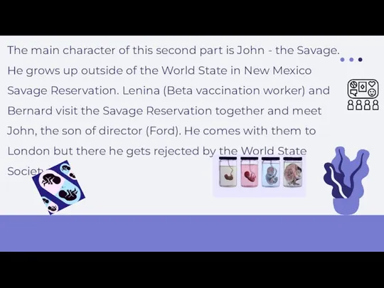 The main character of this second part is John - the Savage.