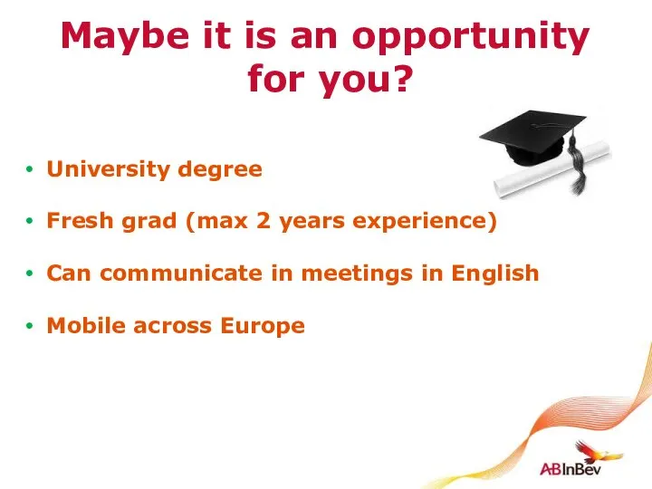 Maybe it is an opportunity for you? University degree Fresh grad (max
