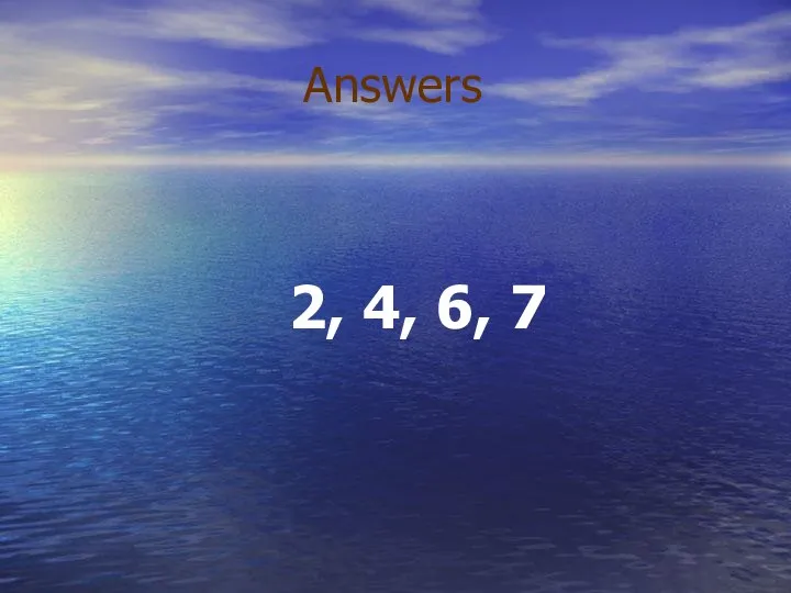 Answers 2, 4, 6, 7