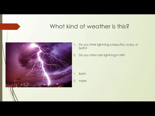 What kind of weather is this? Do you think lightning is beautiful,