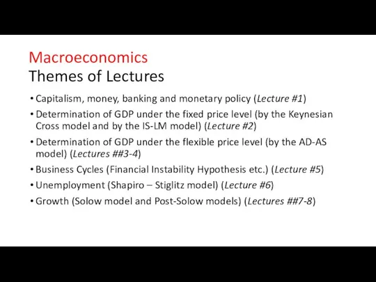 Macroeconomics Themes of Lectures Capitalism, money, banking and monetary policy (Lecture #1)