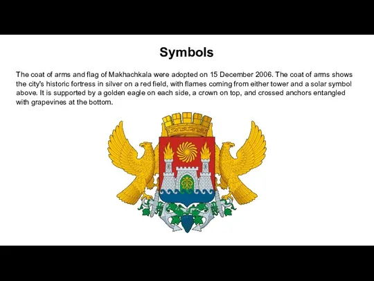 Symbols The coat of arms and flag of Makhachkala were adopted on