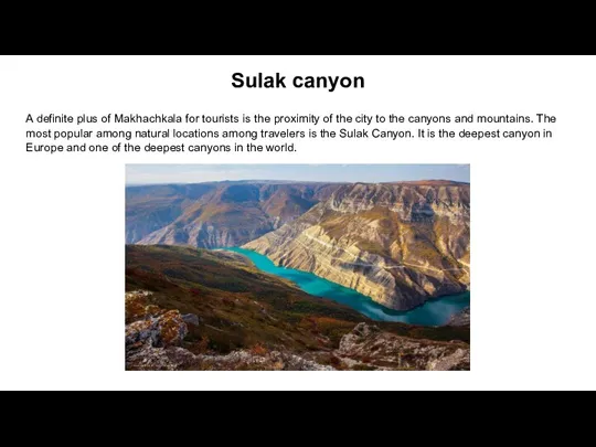 Sulak canyon A definite plus of Makhachkala for tourists is the proximity