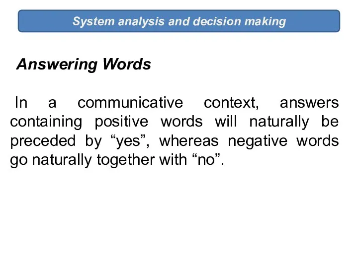 System analysis and decision making Answering Words In a communicative context, answers