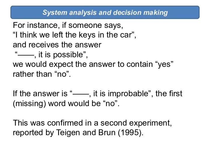 System analysis and decision making For instance, if someone says, “I think