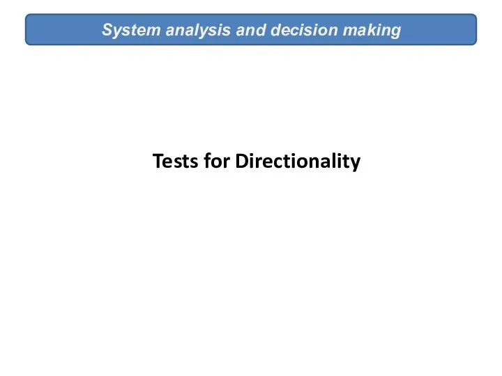 System analysis and decision making Tests for Directionality