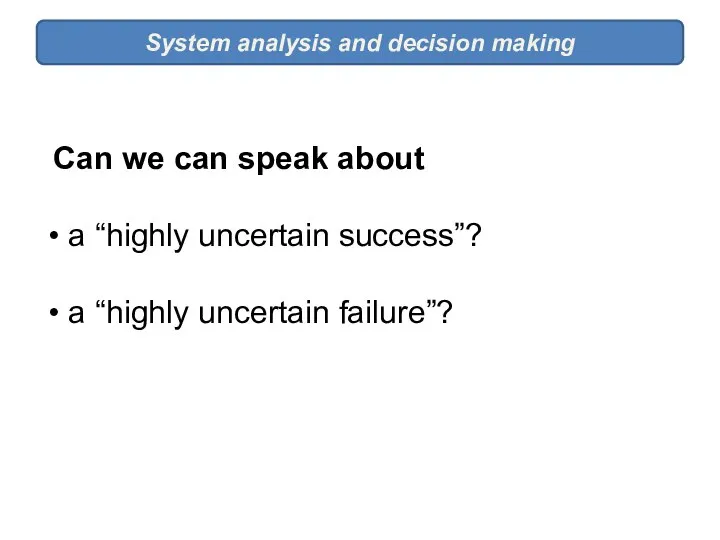 System analysis and decision making Can we can speak about a “highly