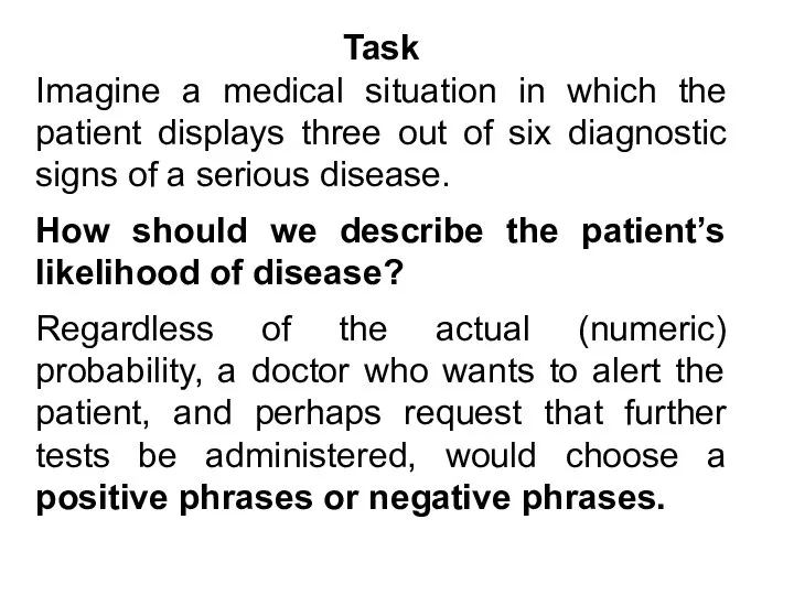 Task Imagine a medical situation in which the patient displays three out