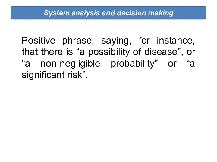 System analysis and decision making Positive phrase, saying, for instance, that there