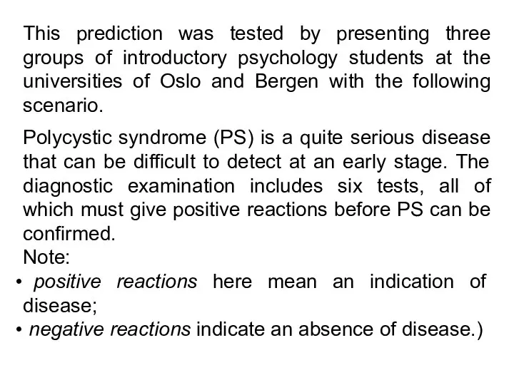 This prediction was tested by presenting three groups of introductory psychology students