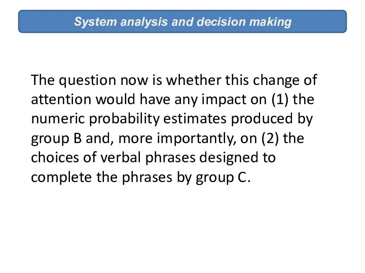 System analysis and decision making The question now is whether this change