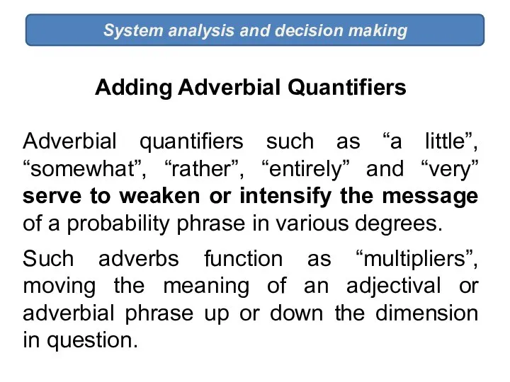 System analysis and decision making Adding Adverbial Quantifiers Adverbial quantifiers such as