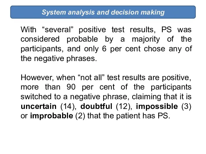 System analysis and decision making With “several” positive test results, PS was