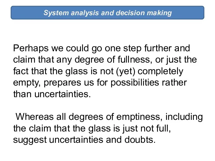 System analysis and decision making Perhaps we could go one step further