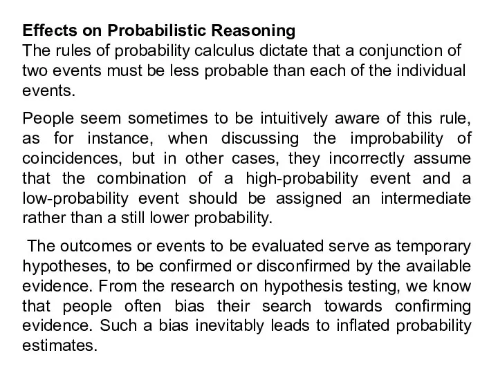Effects on Probabilistic Reasoning The rules of probability calculus dictate that a
