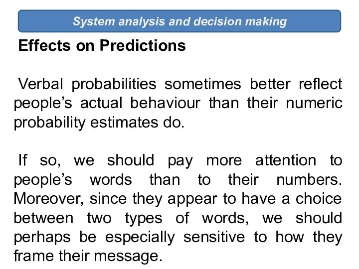 System analysis and decision making Effects on Predictions Verbal probabilities sometimes better