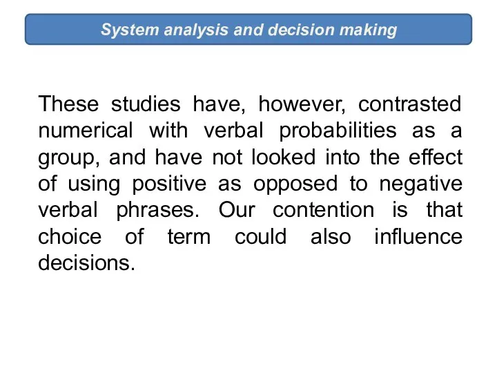 System analysis and decision making These studies have, however, contrasted numerical with