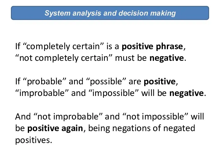 System analysis and decision making If “completely certain” is a positive phrase,