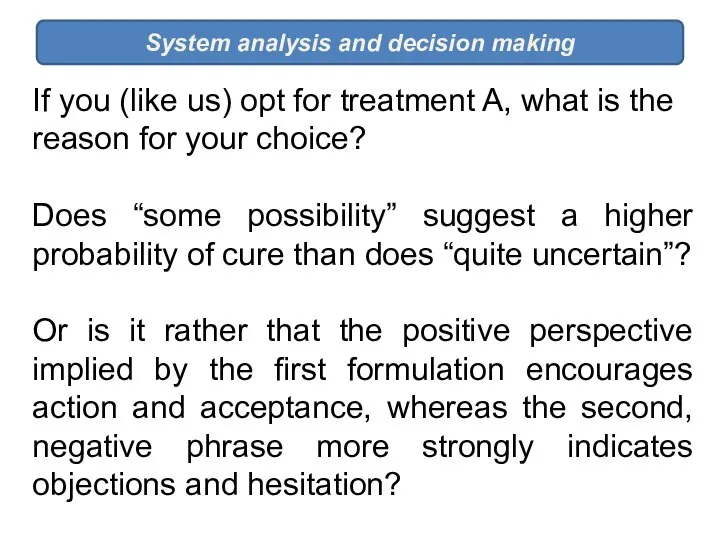 System analysis and decision making If you (like us) opt for treatment