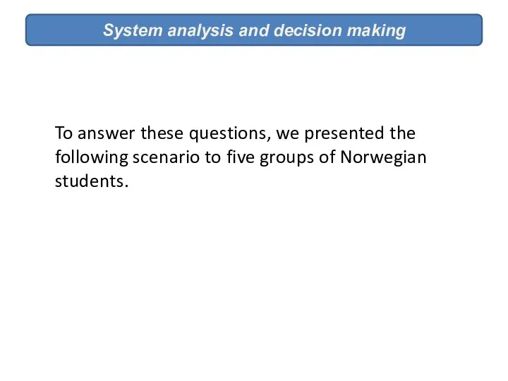 System analysis and decision making To answer these questions, we presented the