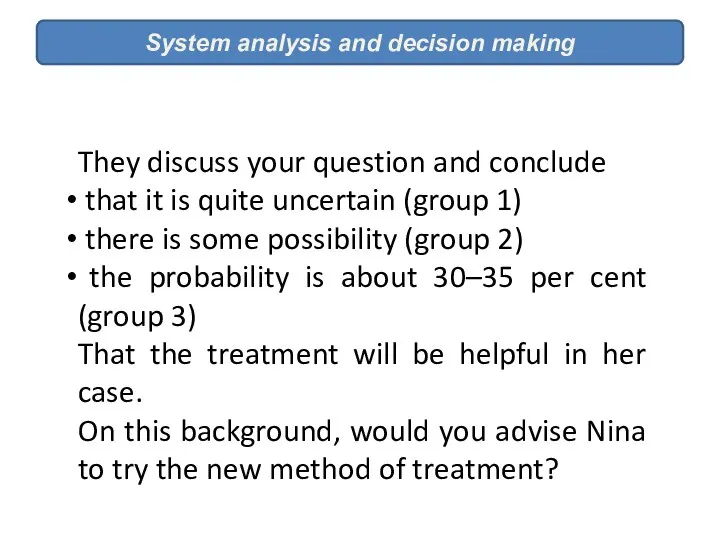 System analysis and decision making They discuss your question and conclude that