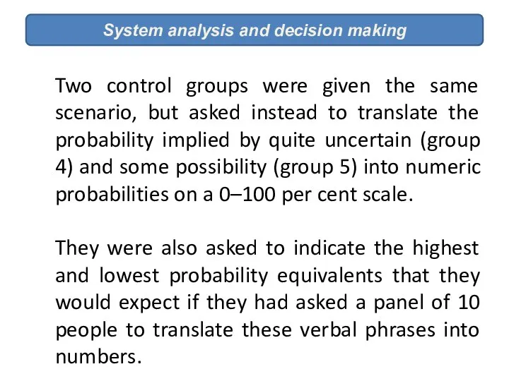 System analysis and decision making Two control groups were given the same