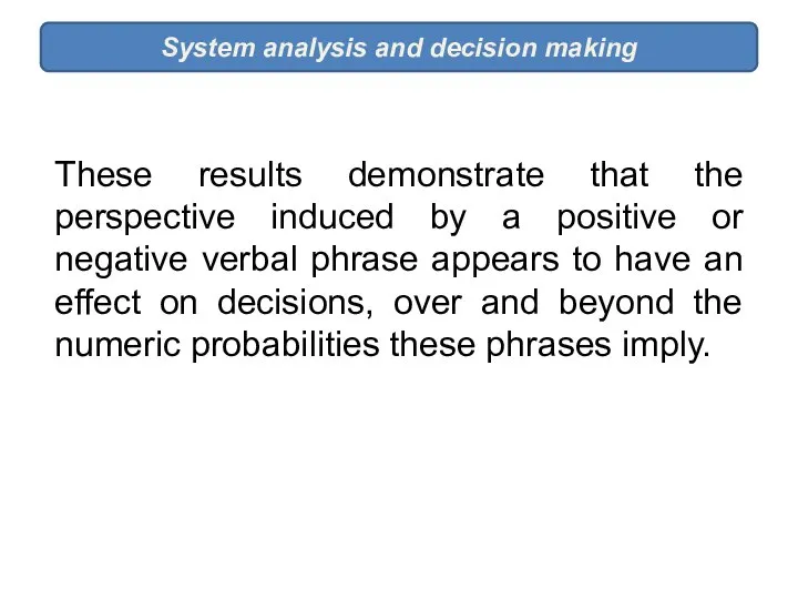 System analysis and decision making These results demonstrate that the perspective induced