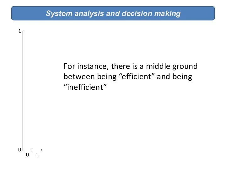 System analysis and decision making For instance, there is a middle ground